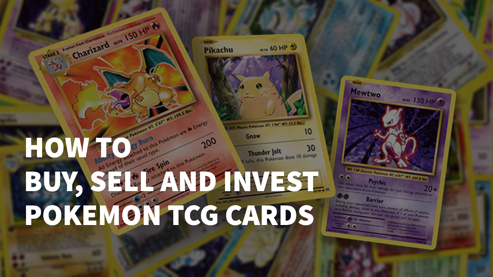 Pokemon Card TCG Complete Guide On How to Buy, Resell, and Invest in