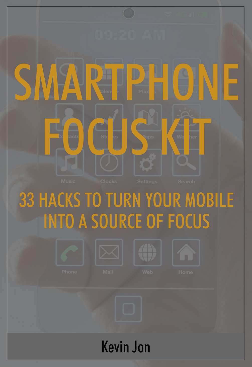 Smartphone Focus Kit 33 Hacks To Turn Your Mobile Into A Source Of Focus