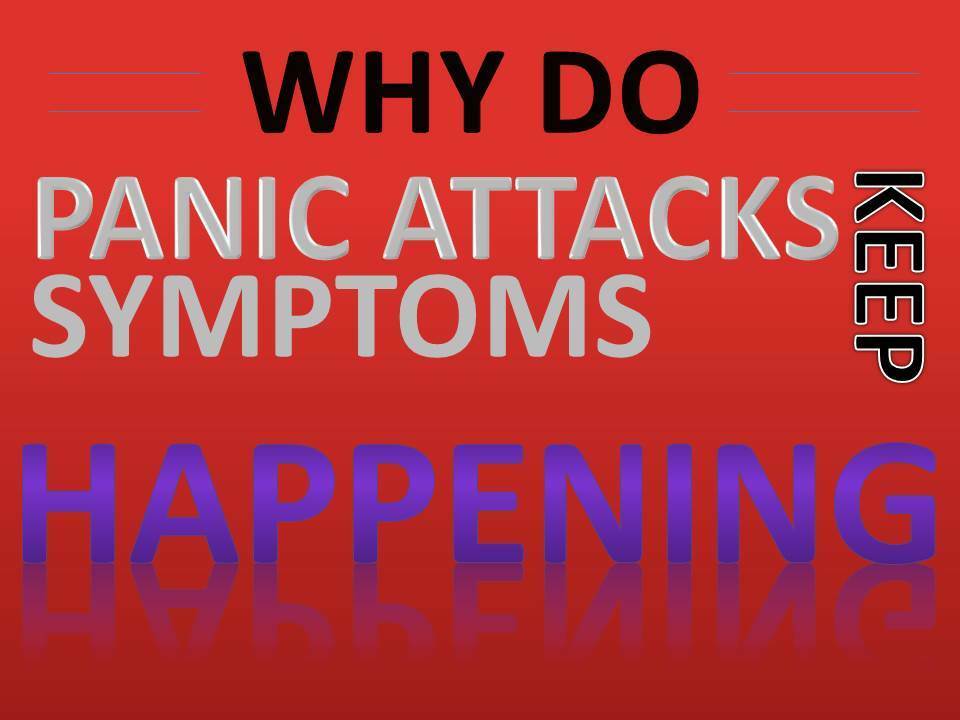 Why Do Panic Attack Symptoms Keep Happening