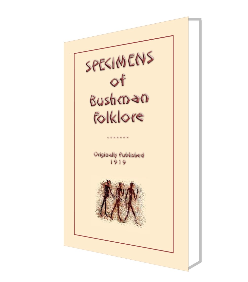 SPECIMENS OF BUSHMAN FOLKLORE 84 tales and stories from the San