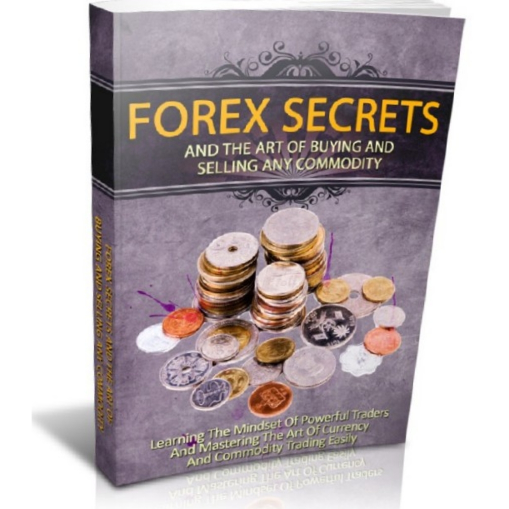 FOREX SECRETS AND THE ACT OF BUYING AND SELLING ANY COMMODITY