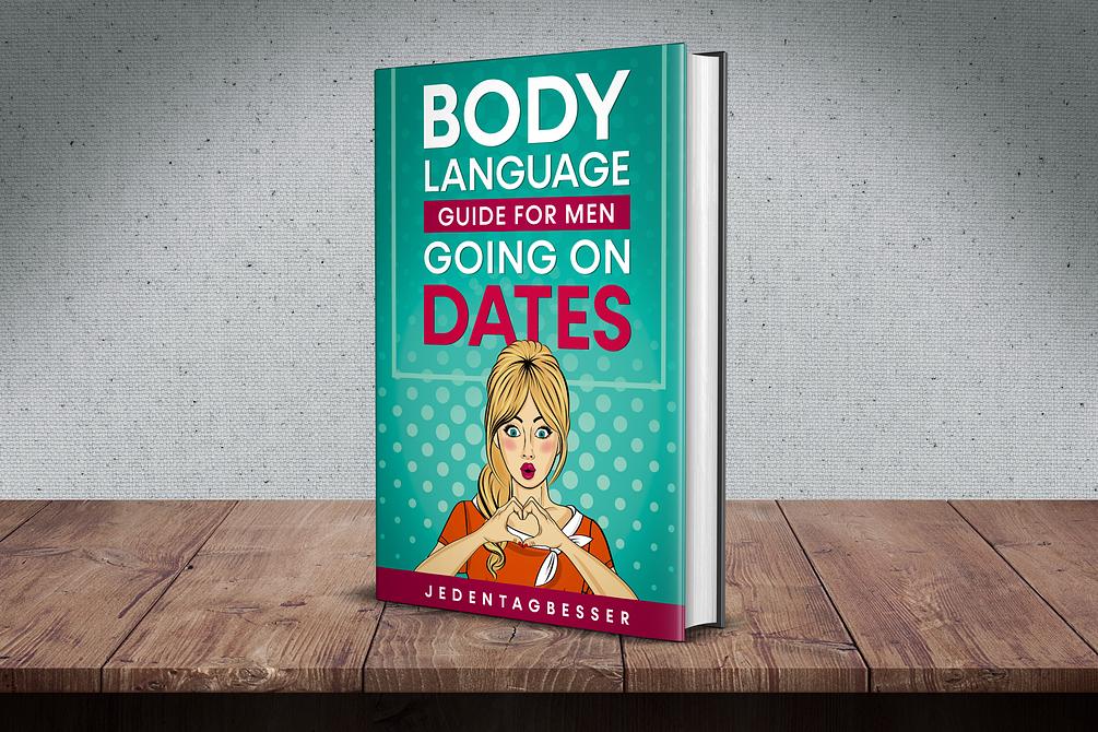 Body Language Guide For Men Going On Dates + AWESOME SEX GUIDE