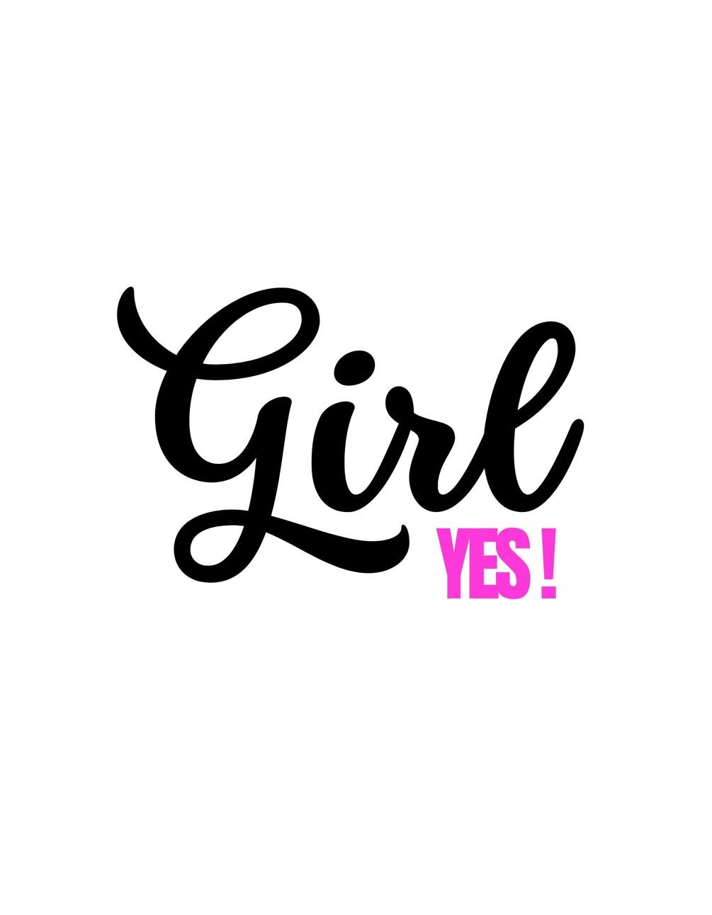 Girl Yes! 7 Digital Print Statements Photos/TShirts/Logo/Wall Art