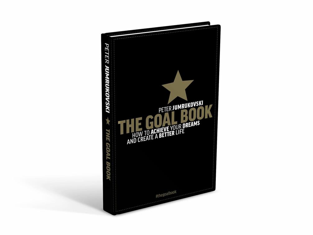 The Goal Book How to Achieve Your Dreams and Create a Better Life