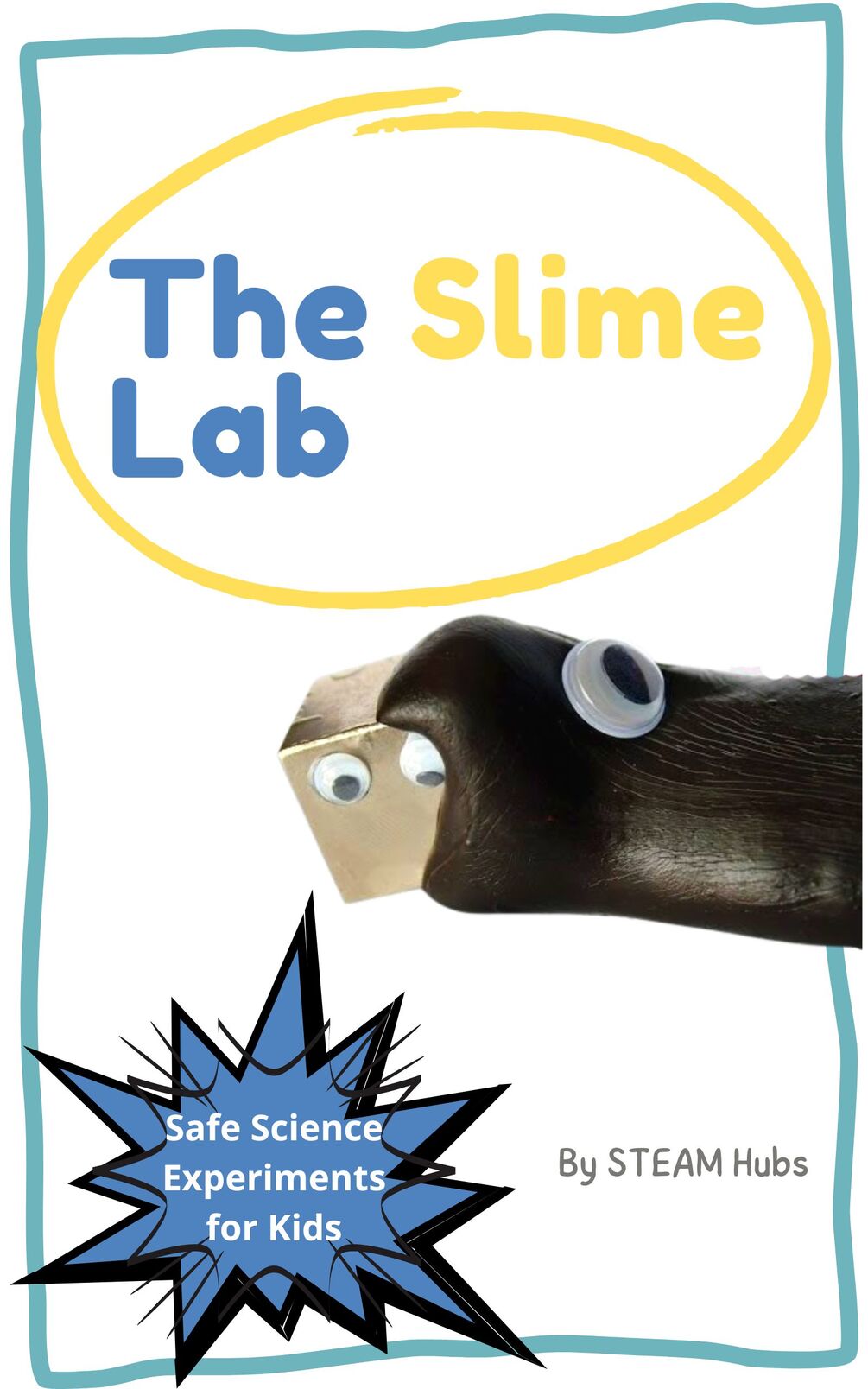 The Slime Lab for Kids Safe Science Experiments at Home/School