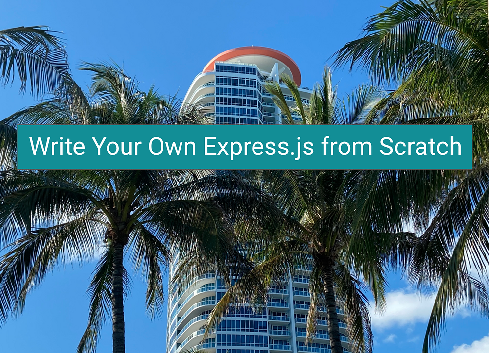 Write Your Own Express js From Scratch