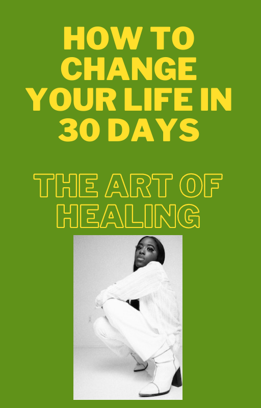 how-to-change-your-life-in-30-days-the-art-of-healing