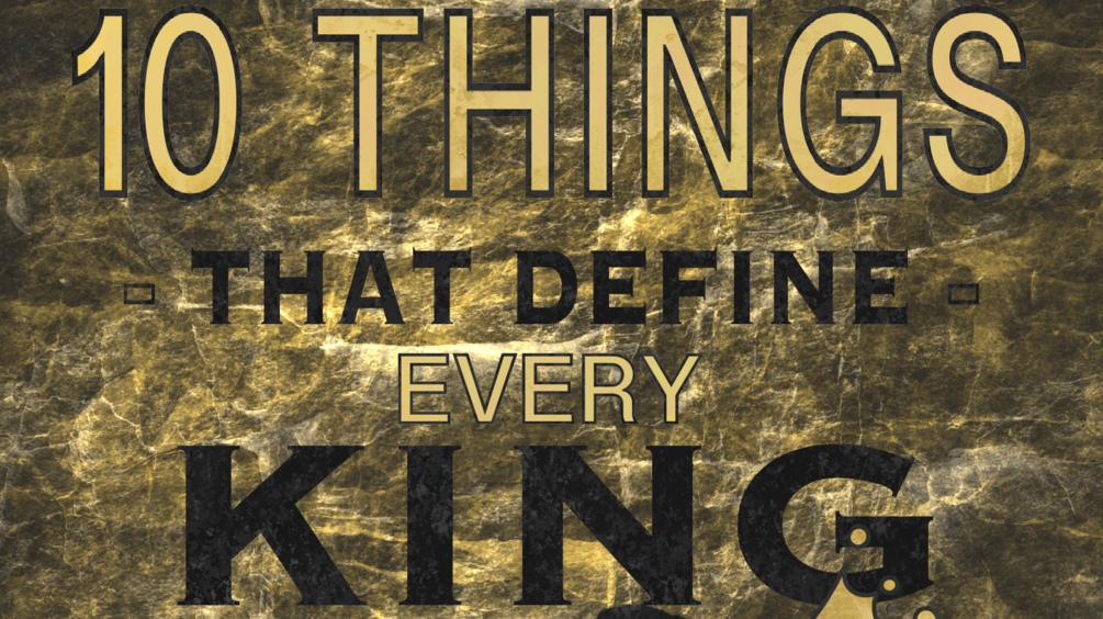 10 Things That Define Every King