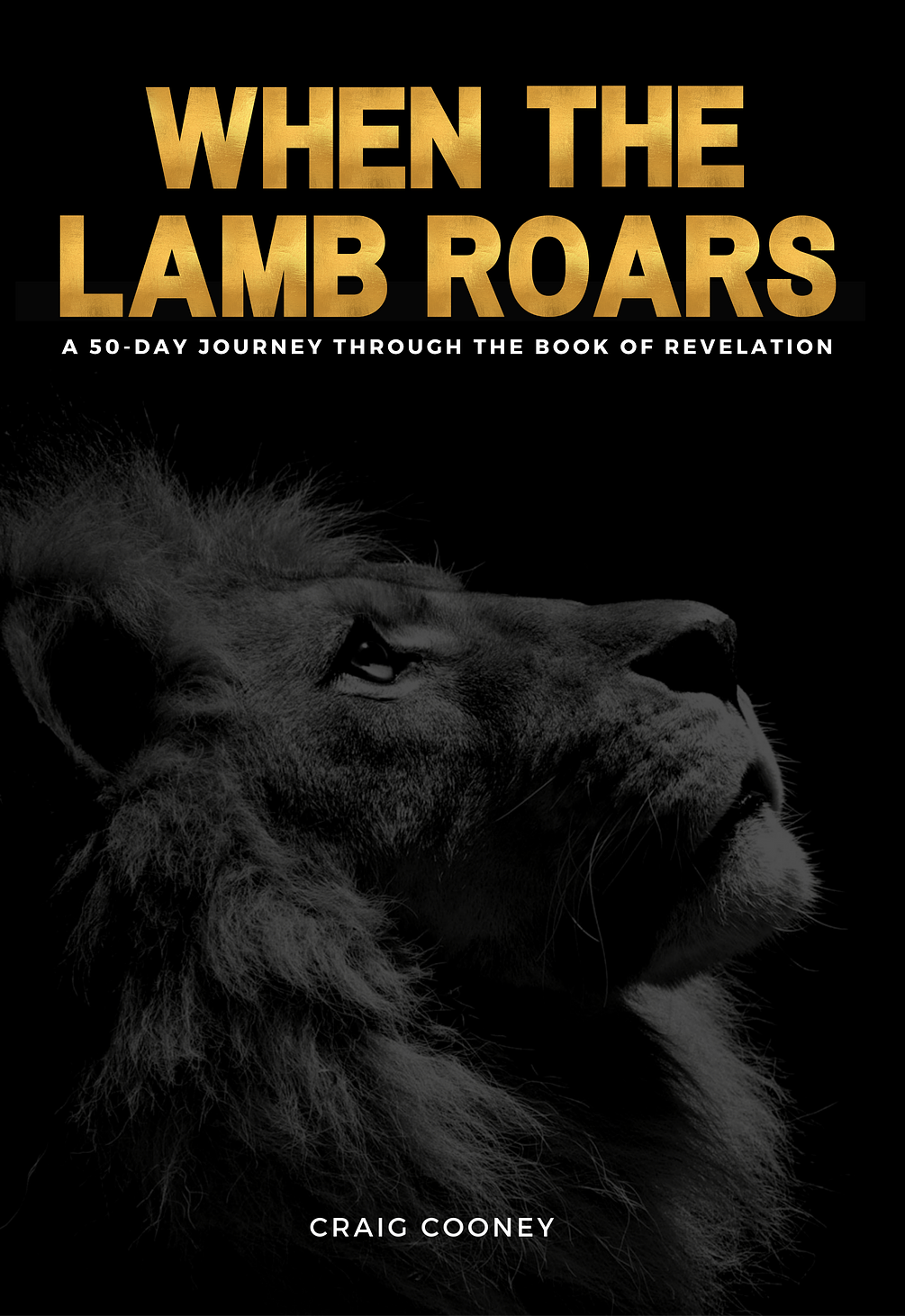 WHEN THE LAMB ROARS A 50Day Journey Through the Book of Revelation
