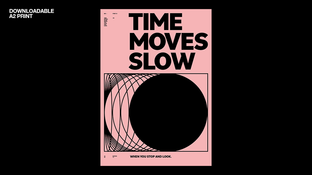 TIME MOVES SLOW (Downloadable A2, printready)