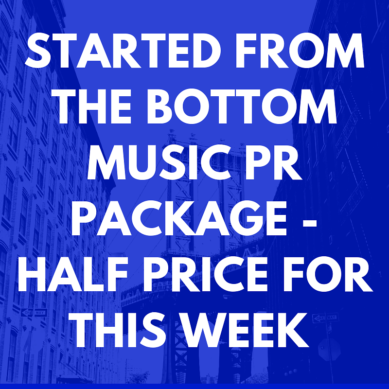 BEST MUSIC PROMOTION PACKAGES STARTED FROM THE BOTTOM MUSIC PR PACKAGE HALF PRICE FOR THIS