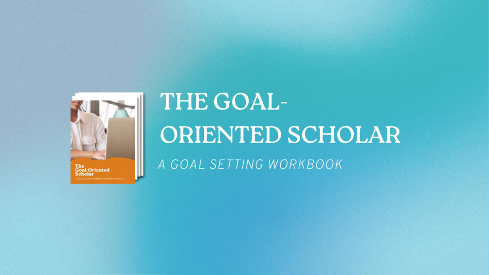 The Goal Oriented Scholar [Workbook]