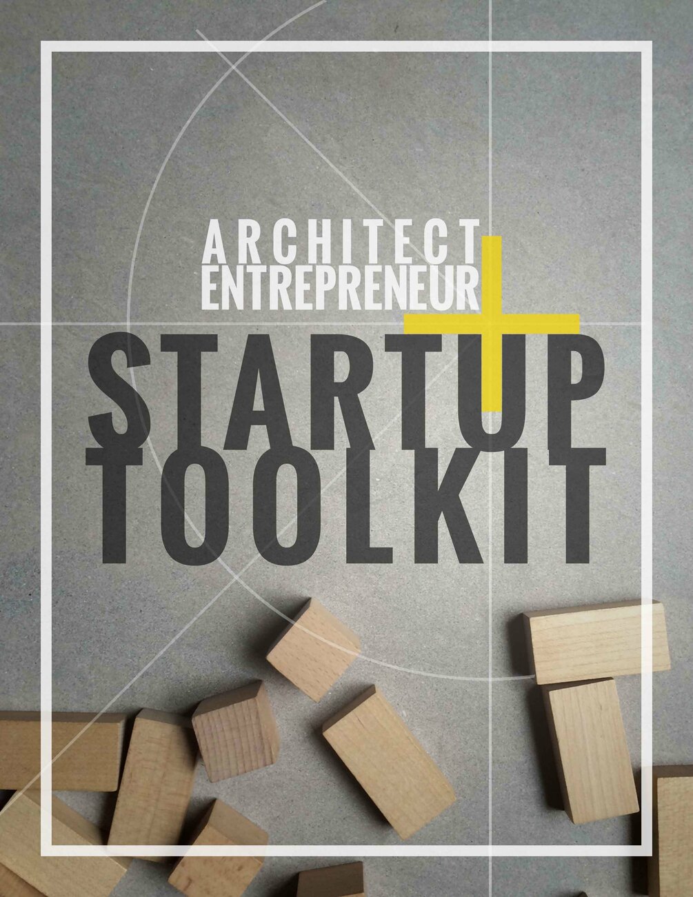 Architect Entrepreneur Startup Toolkit V1 0 OLD VERSION 