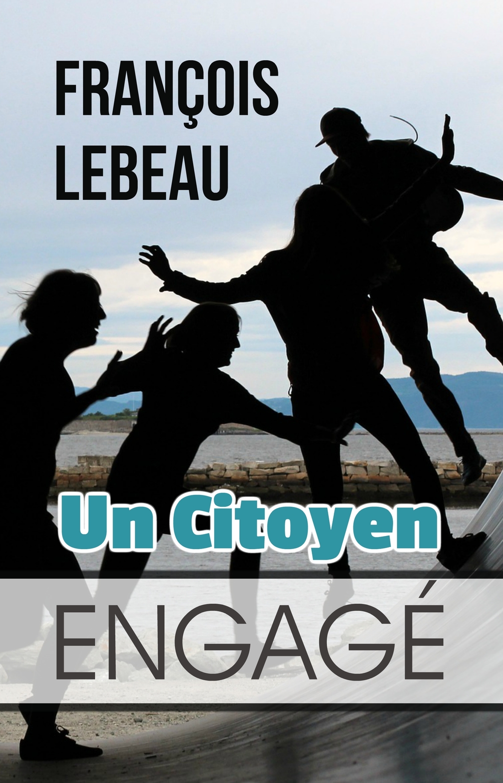 Un Citoyen Engagé, par François Lebeau