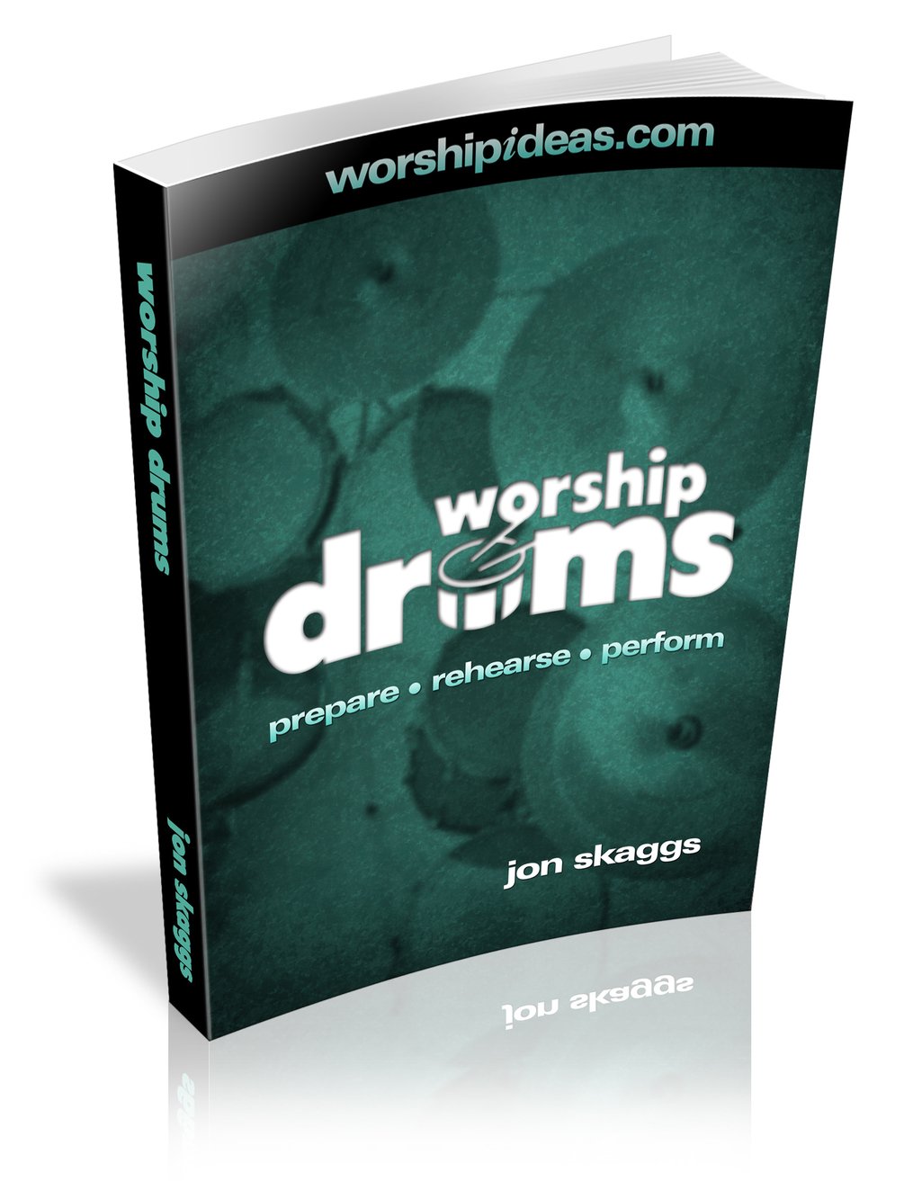 The Worship Drums Guide (Prepare, Rehearse, Perform)
