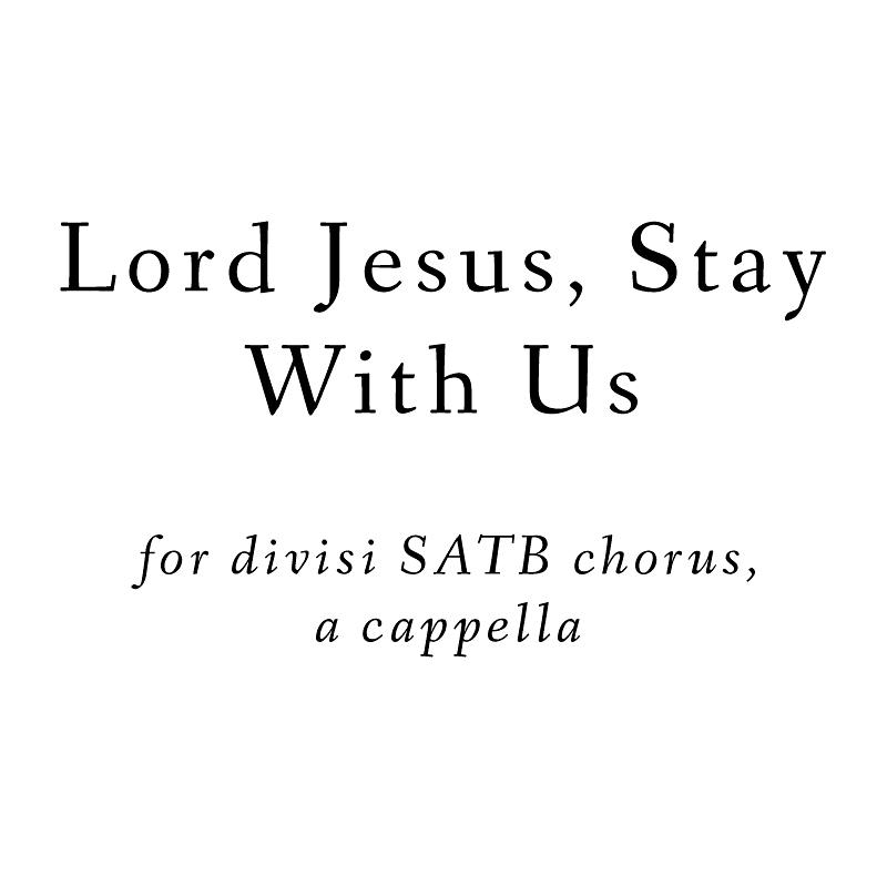 Lord Jesus, Stay With Us [SATB]