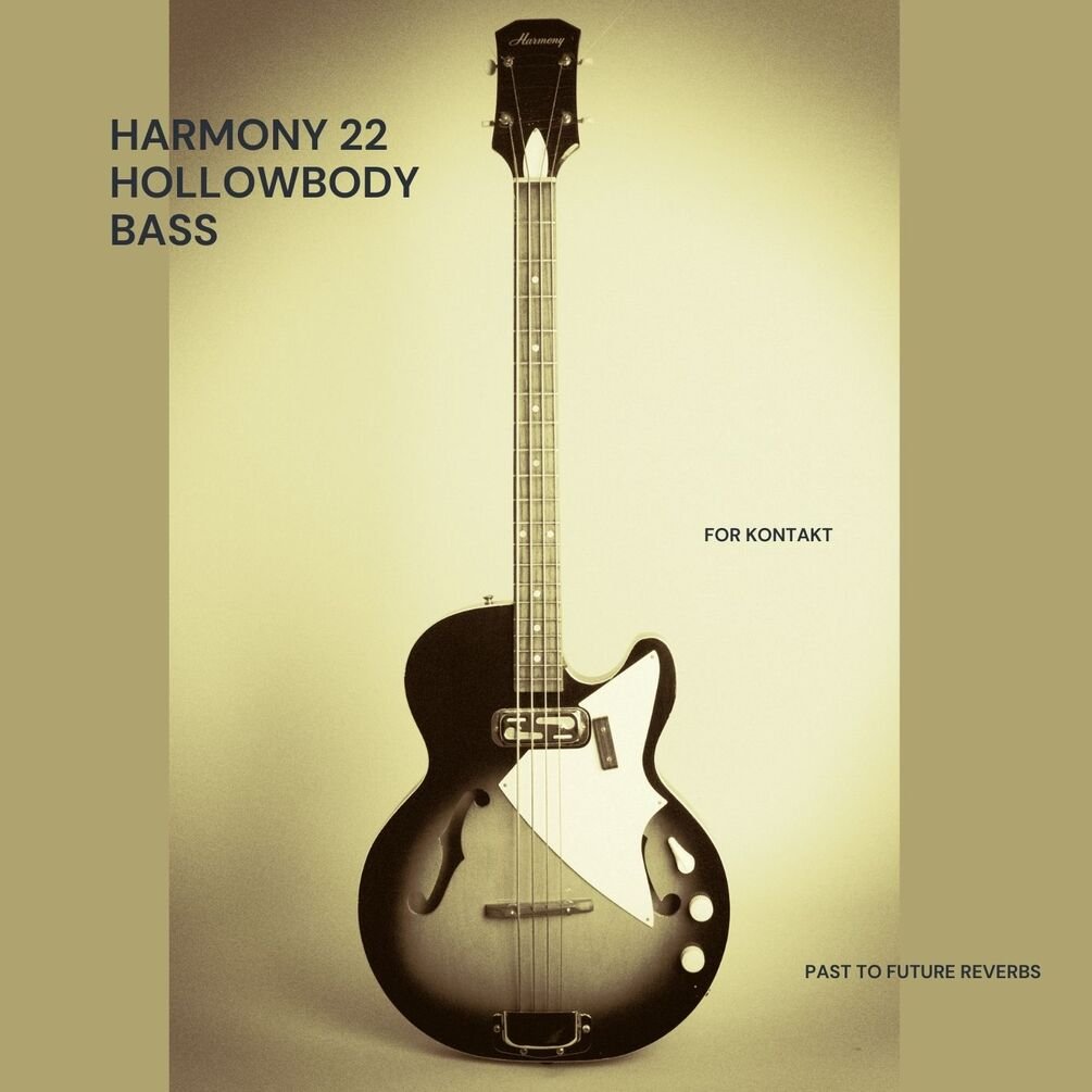 HARMONY 22 HOLLOW BODY BASS FOR KONTAKT & WAV!