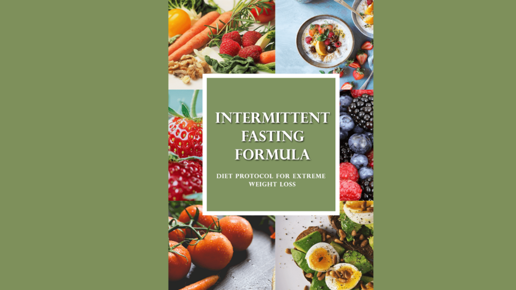 Intermittent fasting formula diet protocol for extreme weight loss