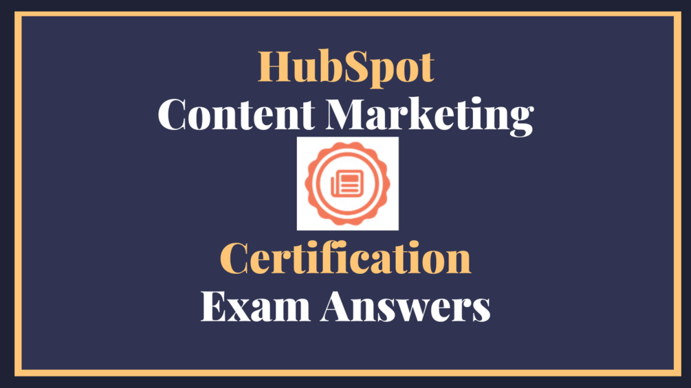 HubSpot Content Marketing Certification Answers 2022 (New Versions)