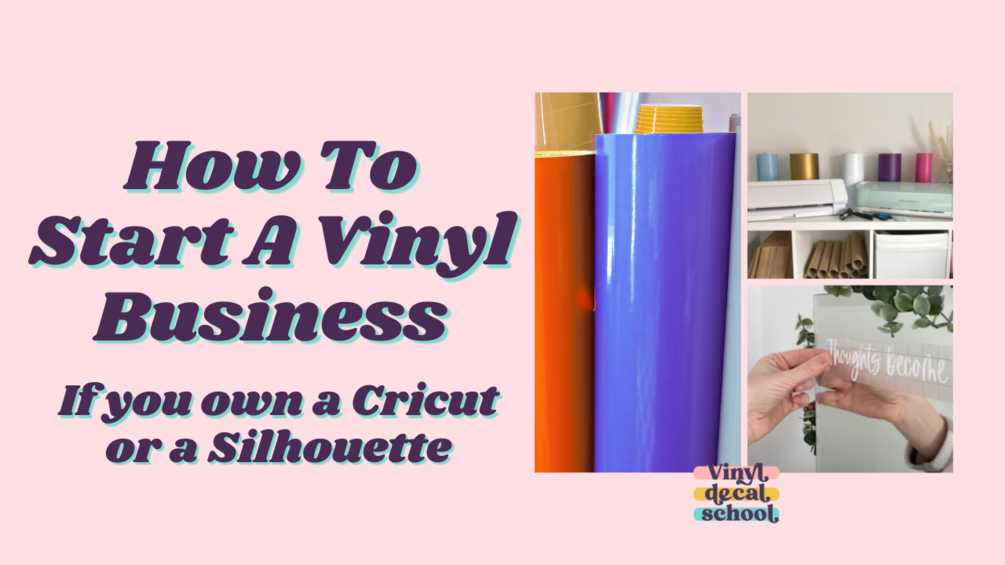 How to Start a Vinyl Business (if you own a Cricut or Silhouette) [26 Mins]