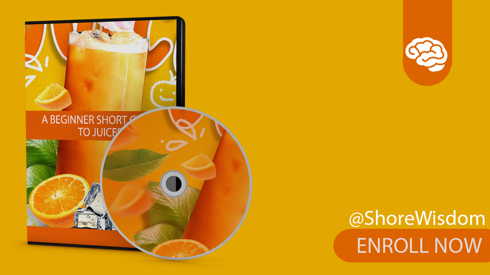 A BEGINNER SHORT GUIDE TO JUICES