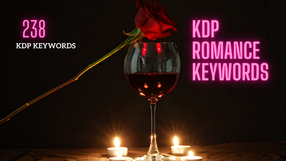 238 KDP Romance keywords you need to start your Romantic fiction business!