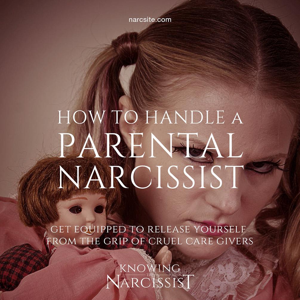 How to Handle A Parental Narcissist How to Handle A Parental Narcissist