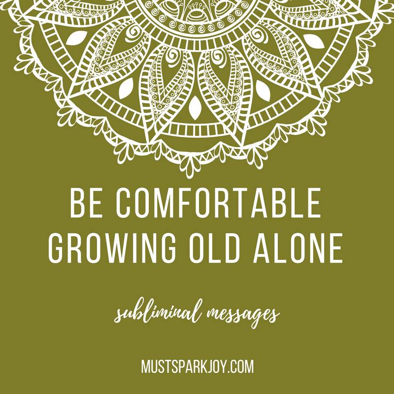 Subliminal Messages Be Comfortable Growing Old Alone 528 Hz