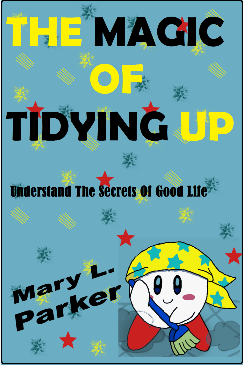 THE MAGIC OF TIDYING UP Understand The Secrets Of Good Life