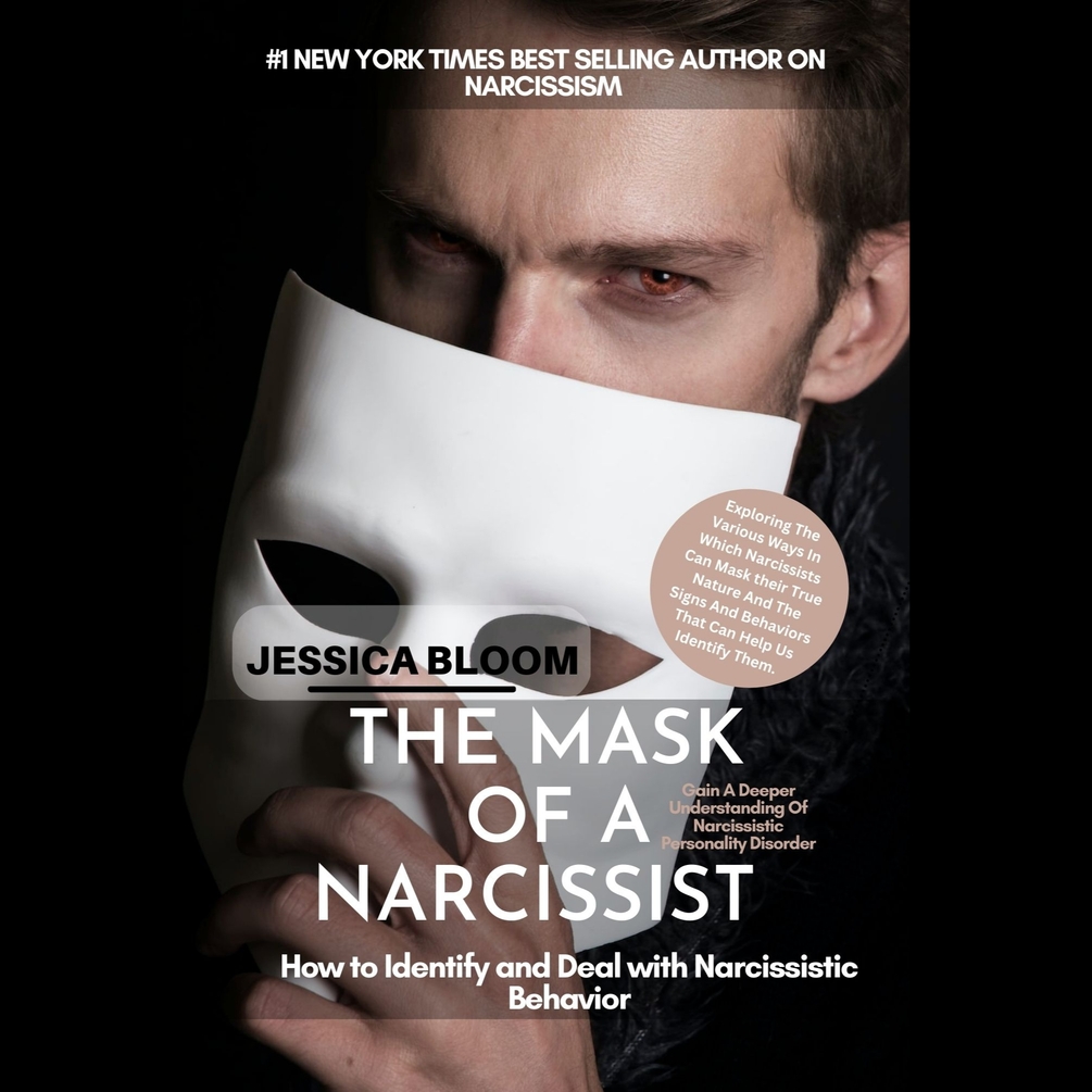 THE MASK OF A NARCISSIST ( how to identify and deal with narcissistic behavior )