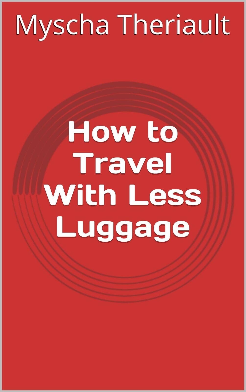 travel-article-how-to-travel-with-less-luggage-403-words