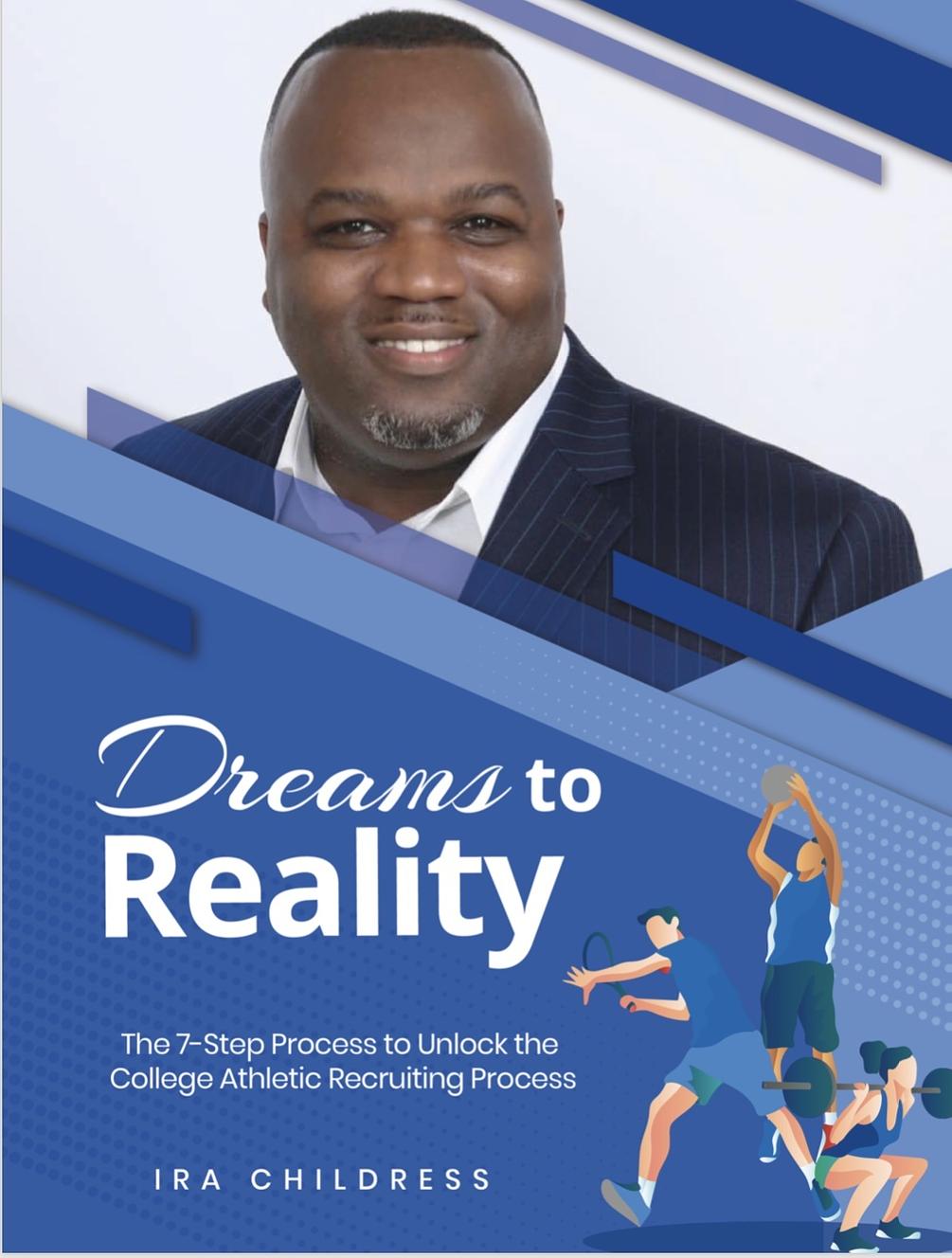 Dreams to Reality The 7Step Process to Unlock the College Athletic Recruiting Process
