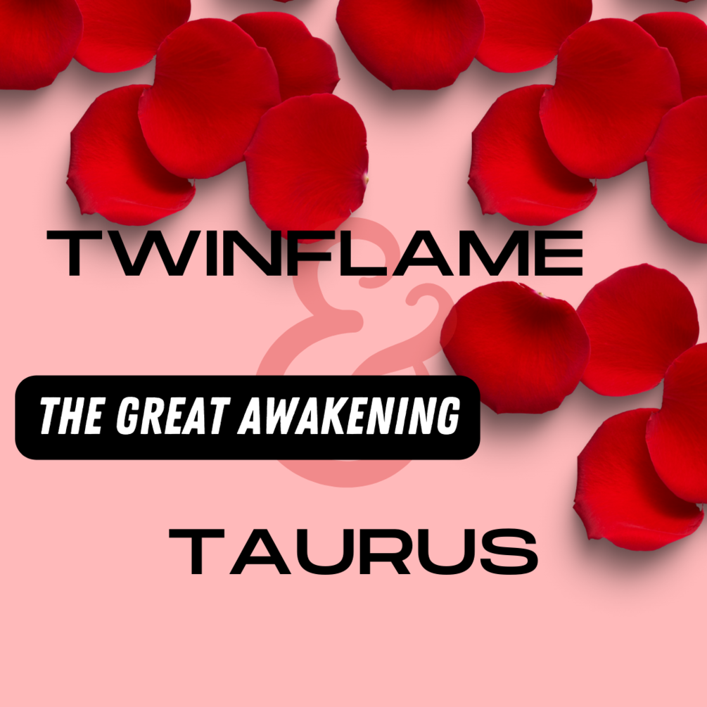 TaurusTwin Flame Union with Extended Reading for All Signs