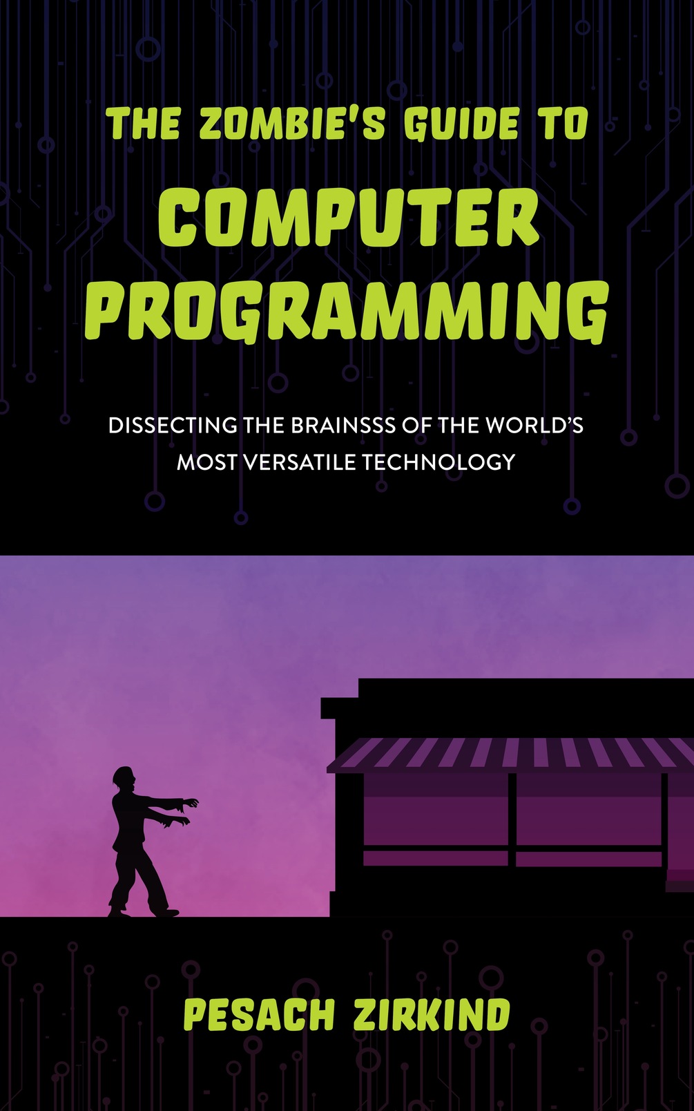 The Zombies Guide to Computer Programming Dissecting the Brainsss of