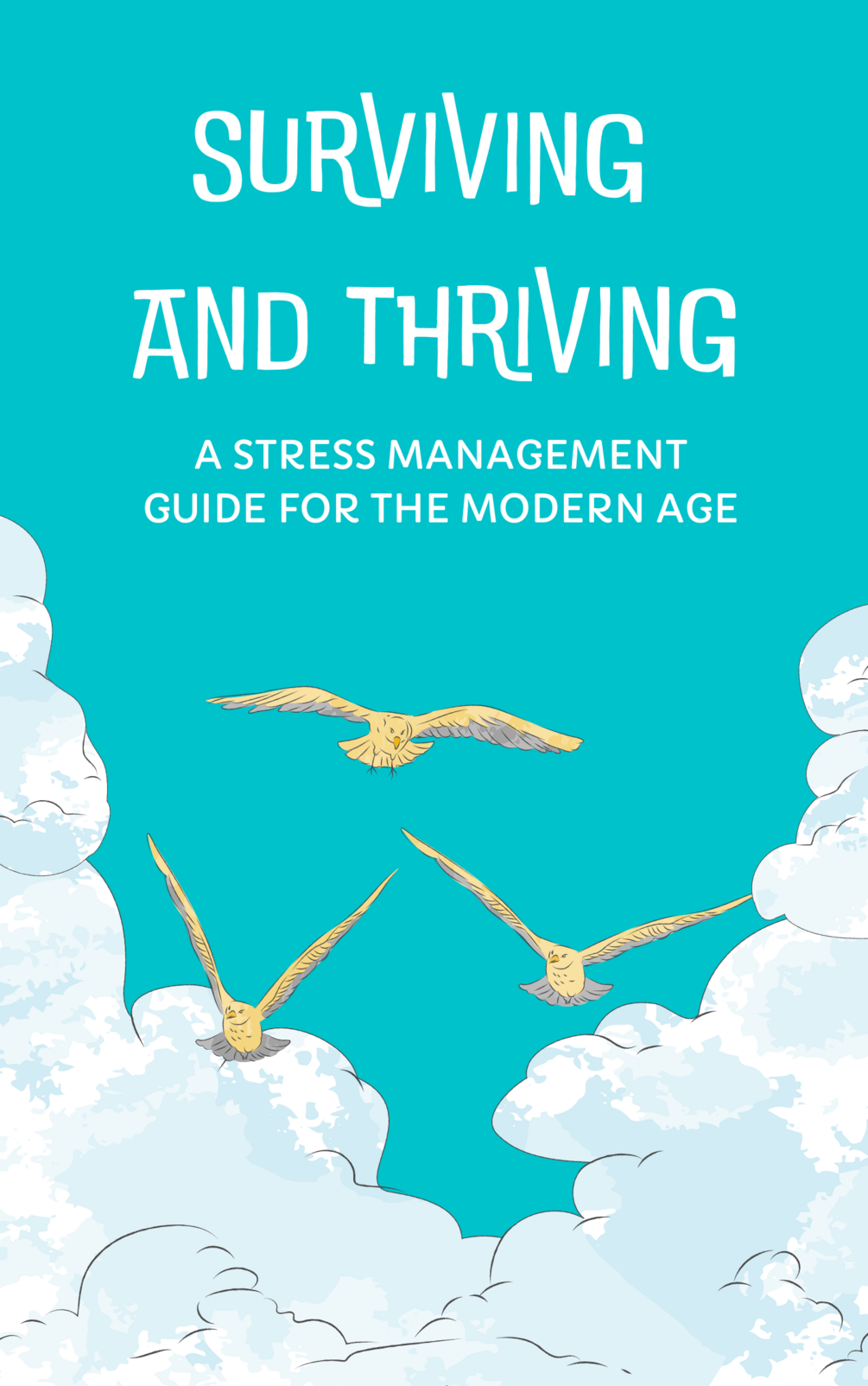 Surviving and Thriving: A Stress Management Guide for the Modern Age