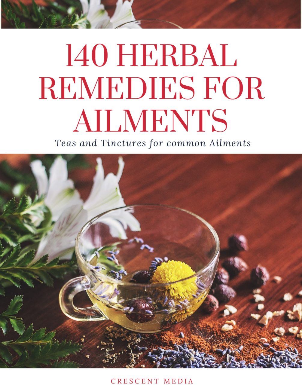 140 HERBAL REMEDIES FOR AILMENTS
