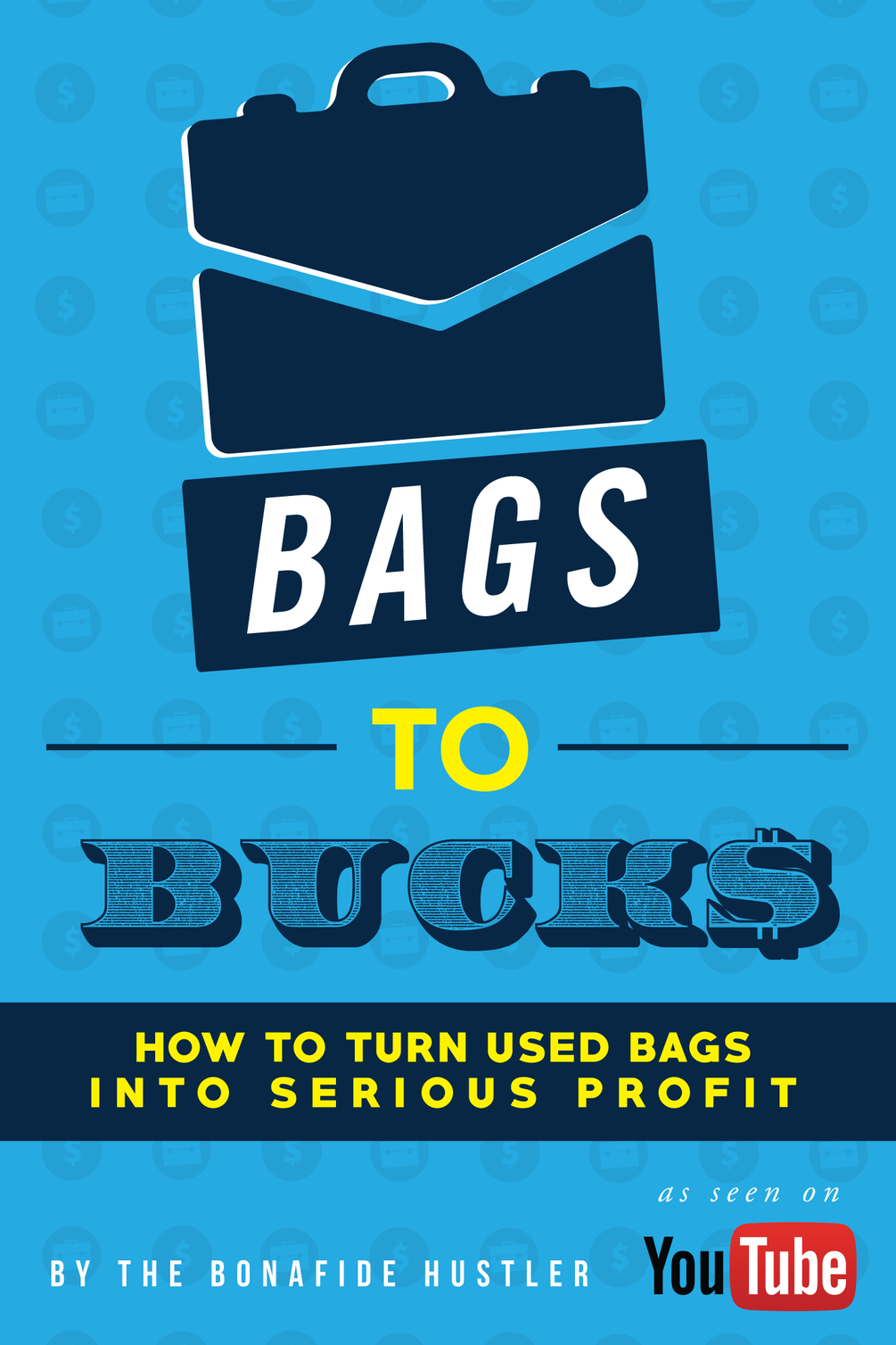 BAGS TO BUCKS HOW TO TURN USED BAGS INTO SERIOUS PROFIT