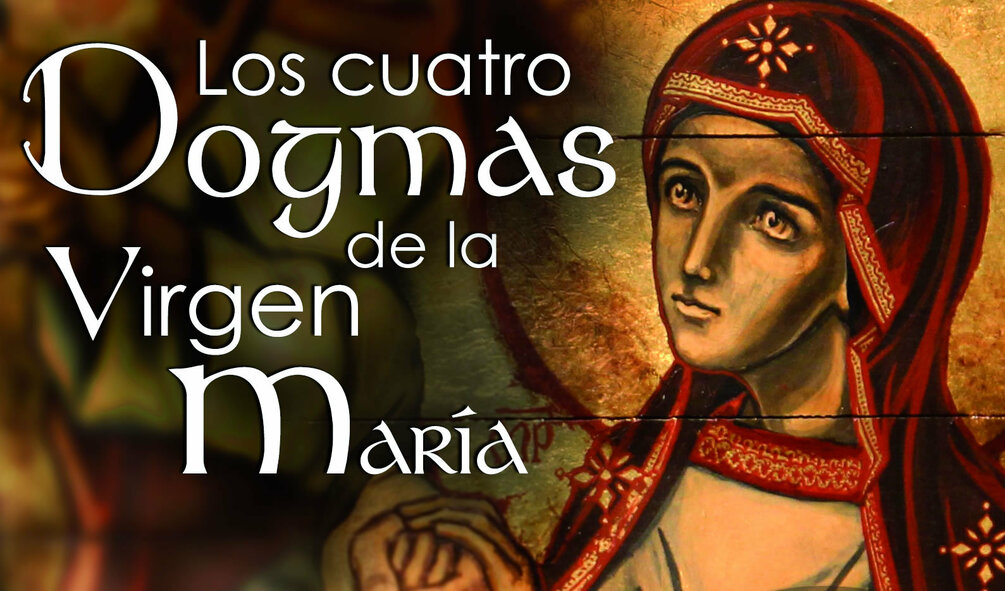 Los 4 Dogmas de la Virgen María