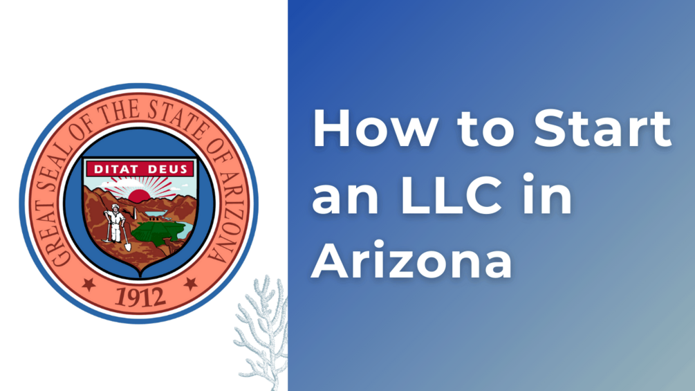 HOW TO START AN LLC IN ARIZONA