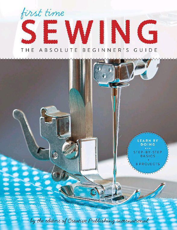 First Time Sewing Step By Step Basics and Easy Projects