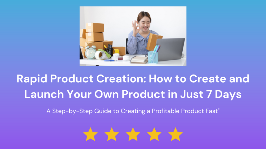 Rapid Product Creation: How to Create and Launch Your Own Product in ...