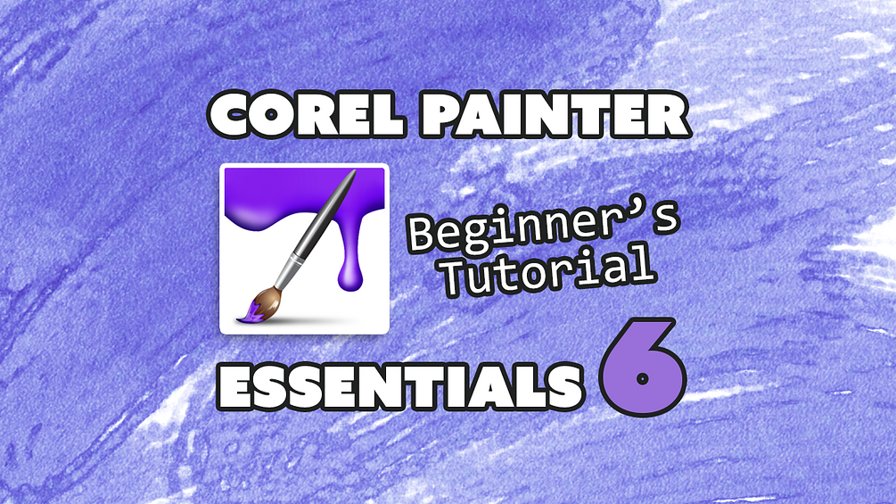 Corel Painter Essentials 6 Beginners Tutorial (DOWNLOADABLE)