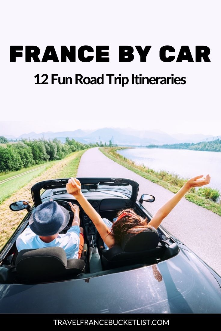 France by Car 12 Fun Road Trip Itineraries