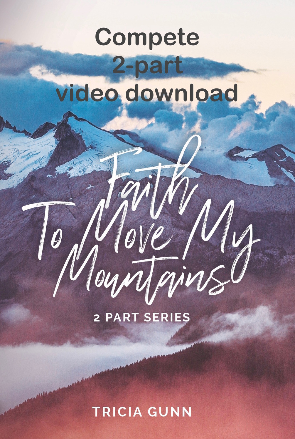 Faith To Move My Mountains, 2part series (video)