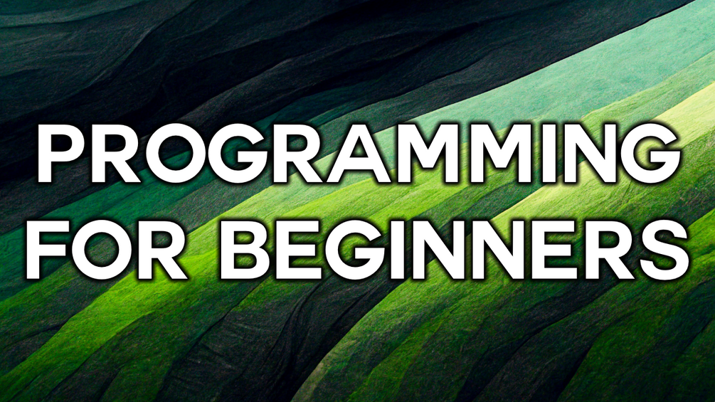 Programming for Beginners A Comprehensive Guide to Understanding and
