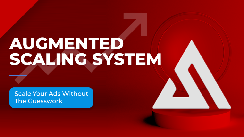 Augmented Scaling System: Scale Your Ads Without The Guesswork
