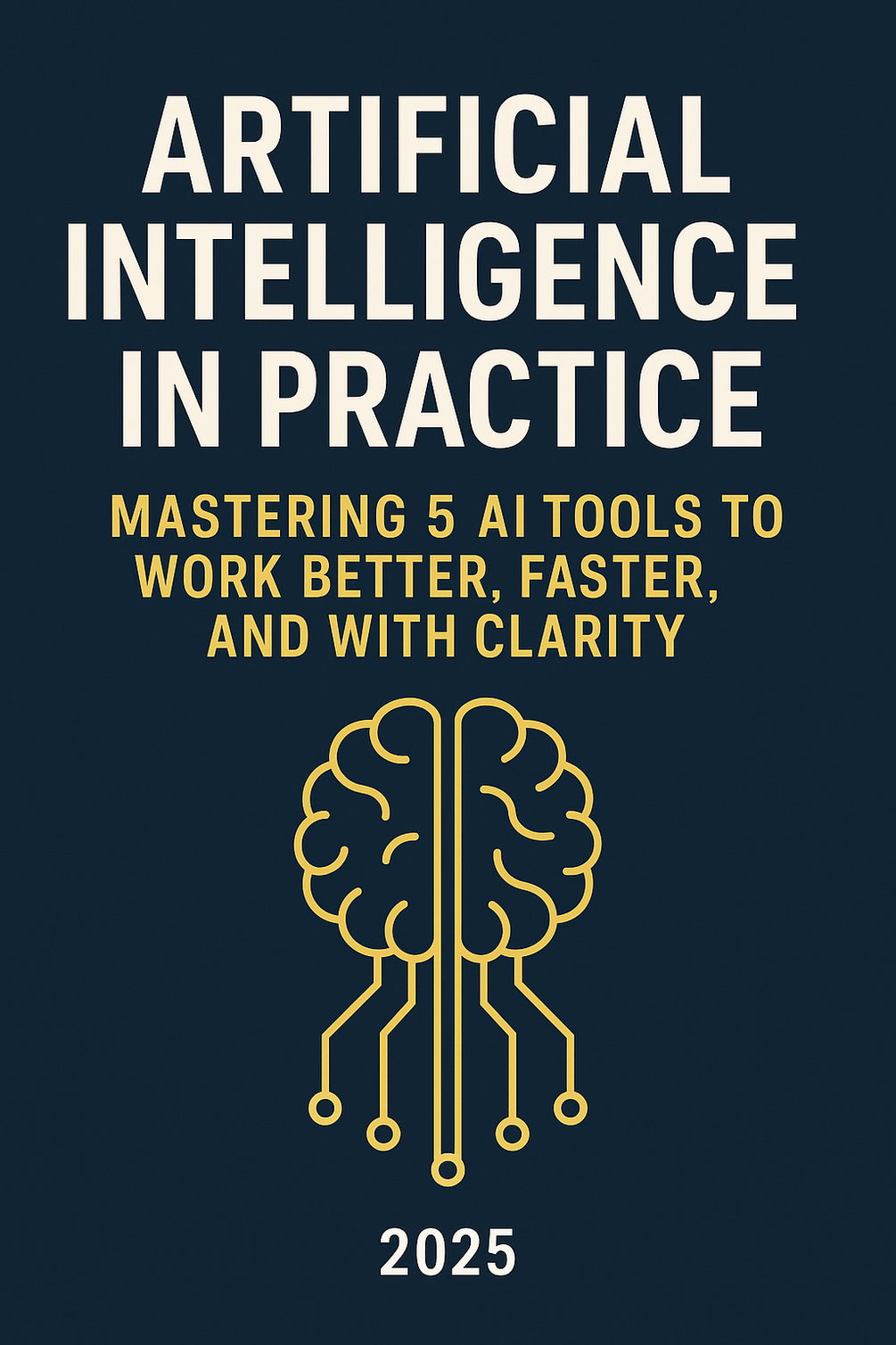 Artificial Intelligence in Practice | Master 5 AI Tools | Advanced AI ...