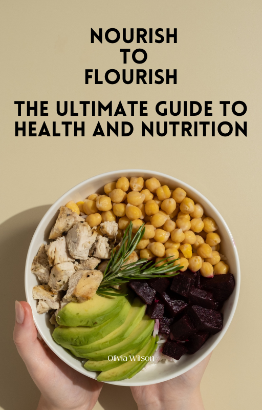 Nourish To Flourish : The Ultimate Guide To Health And Nutrition