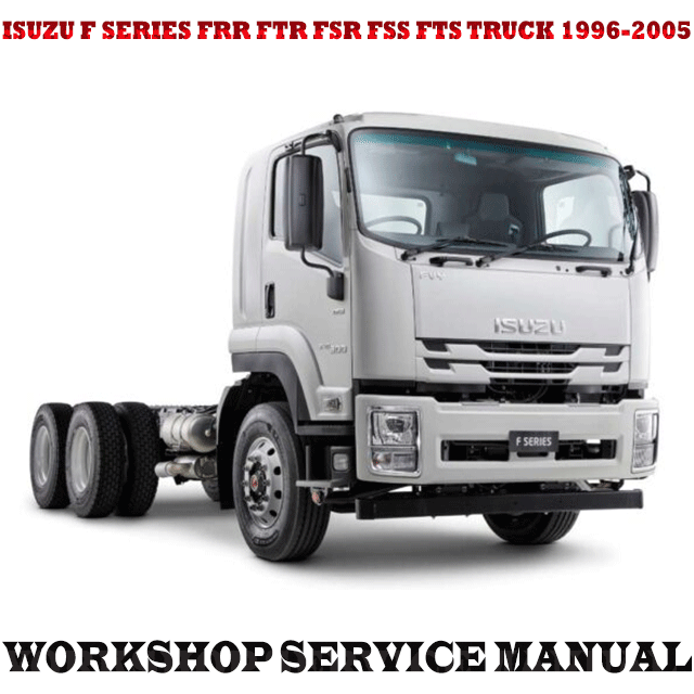 isuzu-f-series-frr-ftr-fsr-fss-fts-truck-1996-2005-workshop-service