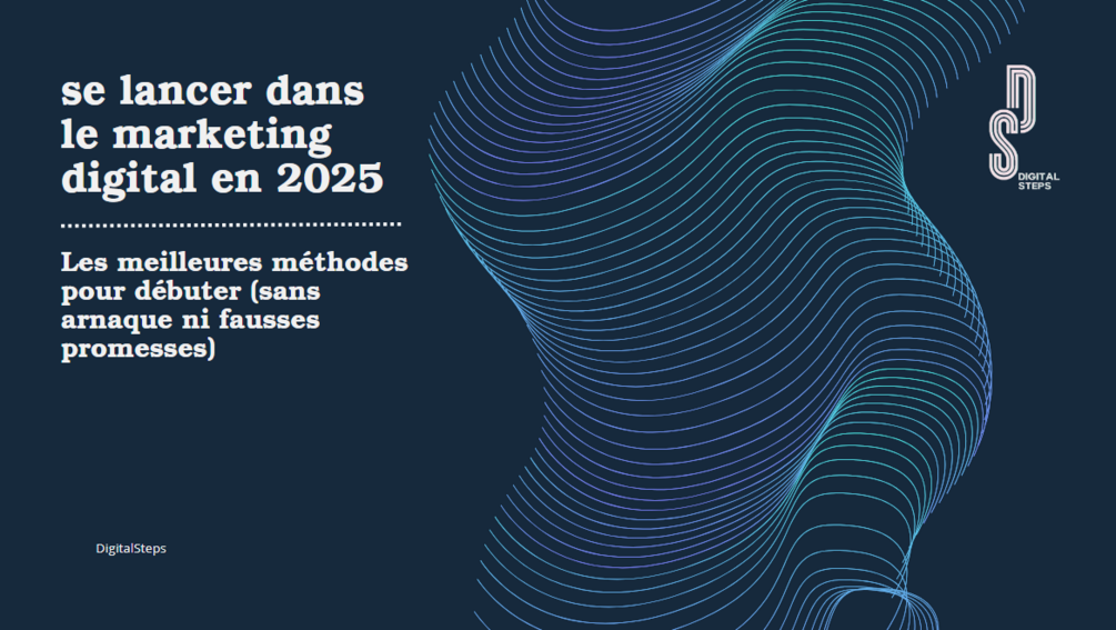 Se lancer dans le marketing digital en 2025 (sans arnaques)